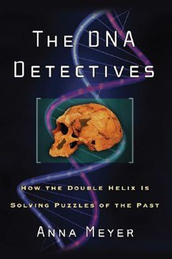 the dna detectives,how the double helix is solving puzzles of the past