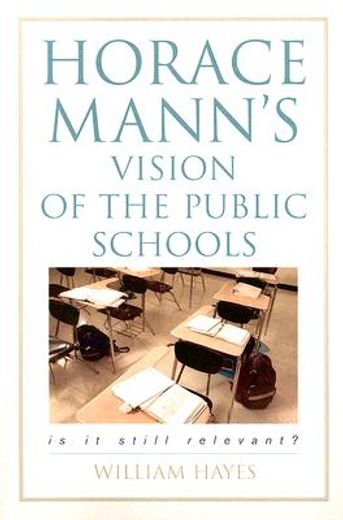 horace mann´s vision of the public schools,is it still relevant?