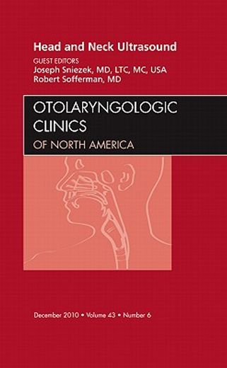 Head and Neck Ultrasound, an Issue of Otolaryngologic Clinics: Volume 43-6 (en Inglés)