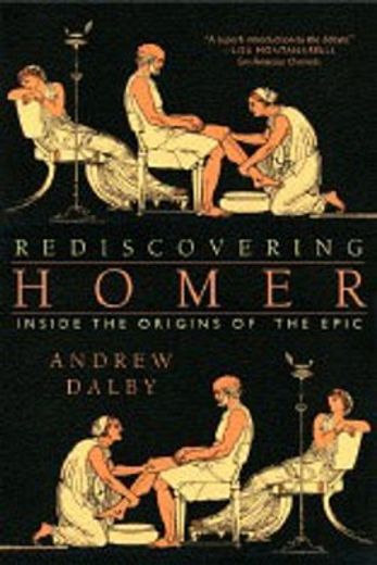 rediscovering homer,inside the origins of the epic (en Inglés)