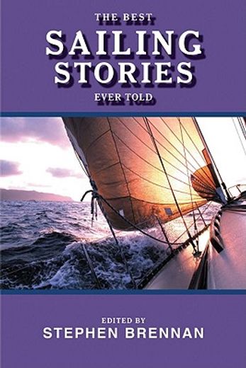 The Best Sailing Stories Ever Told (en Inglés)