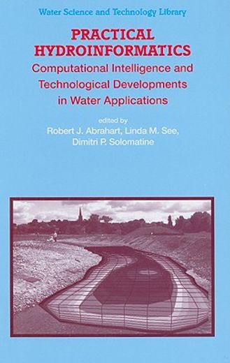 practical hydroinformatics,computational intelligence and technological developments in water applications