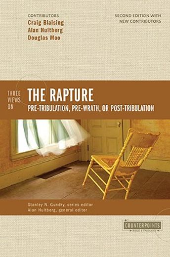 three views on the rapture,pre-tribulation, pre-wrath, or post-tribulation (en Inglés)