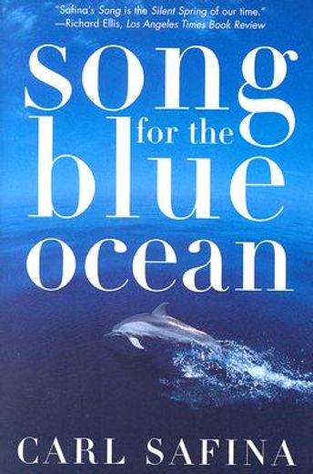 song for the blue ocean,encounters along the world´s coasts and beneath the seas (in English)