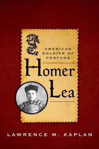 homer lea,american soldier of fortune