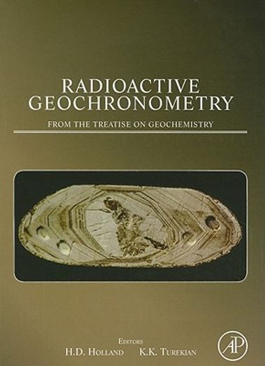 Radioactive Geochronometry: From the Treatise on Geochemistry (en Inglés)