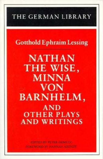 nathan the wise, minna von barnhelm, and other plays and writings