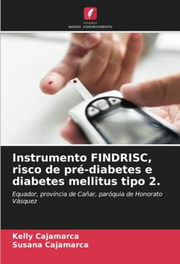 Instrumento Findrisc, Risco de Pré-Diabetes e Diabetes Mellitus Tipo 2. (in Portuguese)