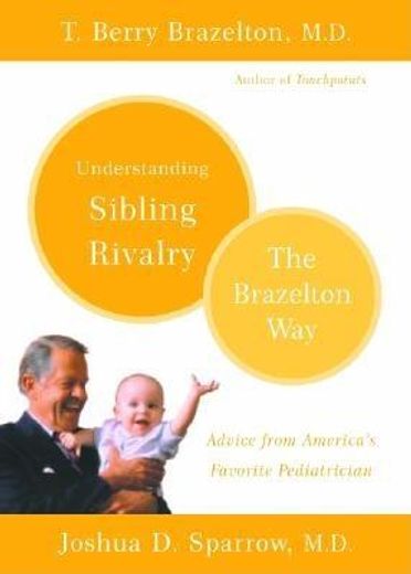 understanding sibling rivalry,the brazelton way (en Inglés)