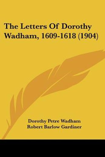 the letters of dorothy wadham, 1609-1618
