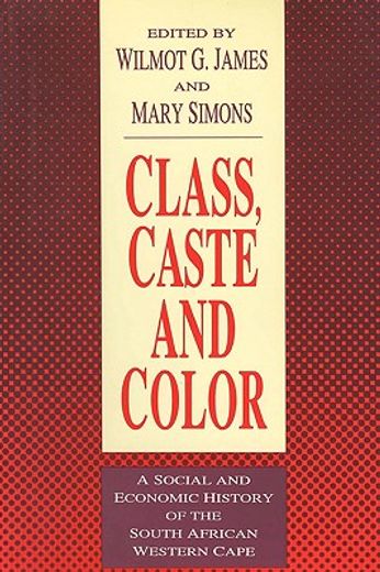 class, caste and color,a social and economic history of the south african western cape