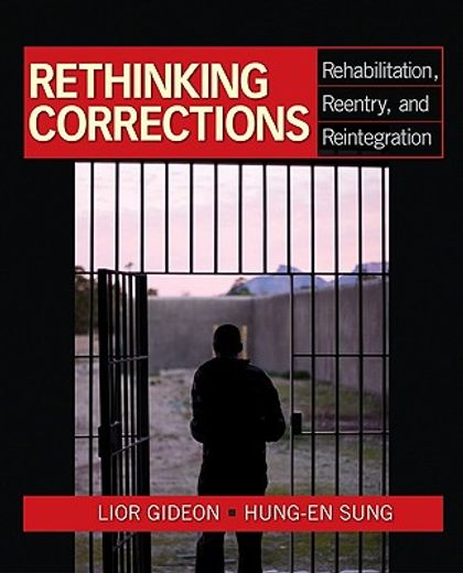 rethinking corrections,rehabilitation, reentry, and reintegration