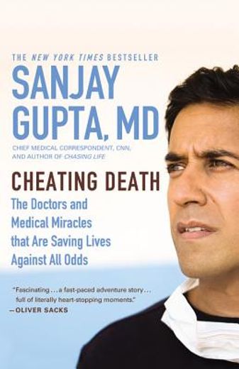 cheating death,the doctors and medical miracles that are saving lives against all odds (en Inglés)