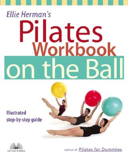 ellie herman´s pilates workbook on the ball,illustrated step-by-step guide