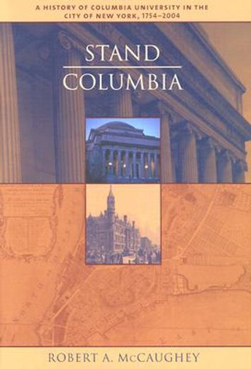 stand, columbia,a history of columbia university in the city of new york, 1754-2004 (en Inglés)