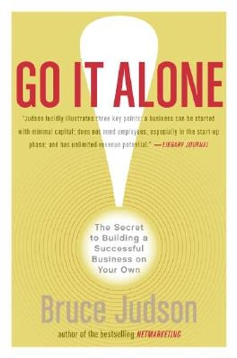 go it alone,the secret to building a successful business on your own (in English)