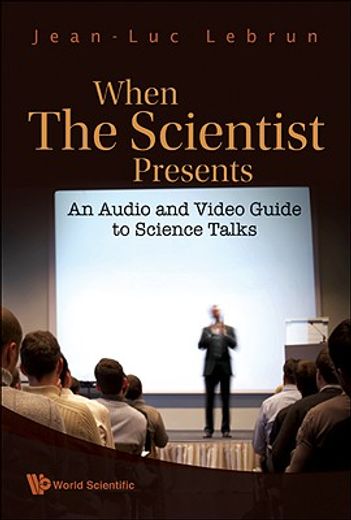 When the Scientist Presents: An Audio and Video Guide to Science Talks (with DVD-Rom) [With DVD ROM] (en Inglés)