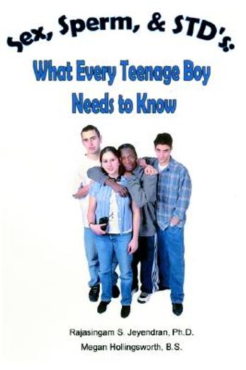 sex, sperm, & std´s,what every teenage boy needs to know (en Inglés)
