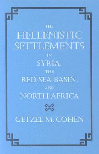 the hellenistic settlements in syria, the red sea basin, and north africa