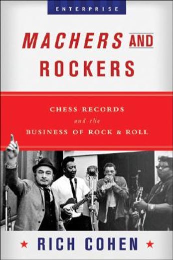 machers and rockers,chess records and the business of rock & roll (en Inglés)