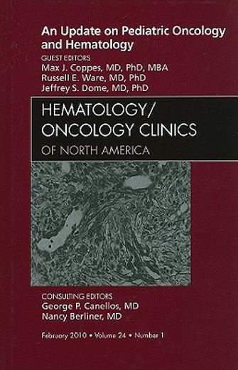 An Update on Pediatric Oncology and Hematology, an Issue of Hematology/Oncology Clinics of North America: Volume 24-1 (in English)