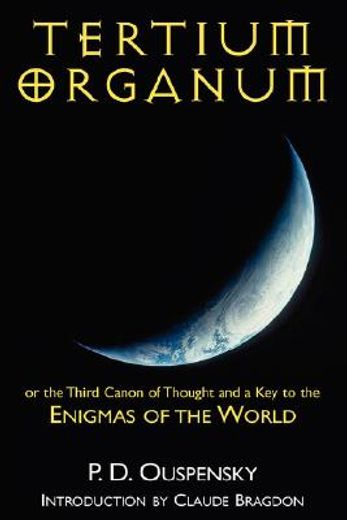 tertium organum or the third canon of thought and a key to the enigmas of the world