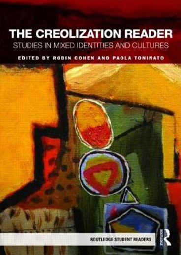 the creolization reader,studies in mixed identities and cultures