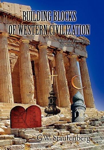 building blocks of western civilization,what the founders did not tell us