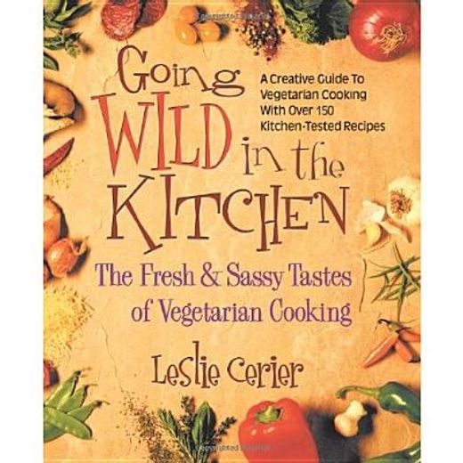 going wild in the kitchen,the fresh & sassy tastes of vegetarian cooking