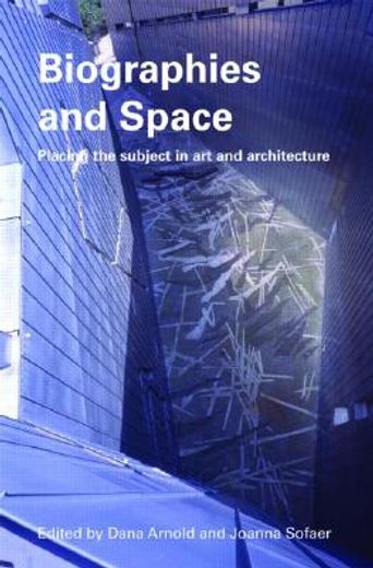 biographies & space,placing the subject in art and architecture