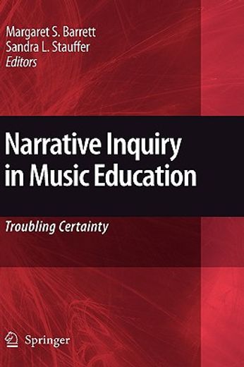 narrative inquiry in music education,troubling certainty