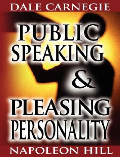 public speaking by dale carnegie (the author of how to win friends & influence people) & pleasing personality by napoleon hill (the author of think an (in English)