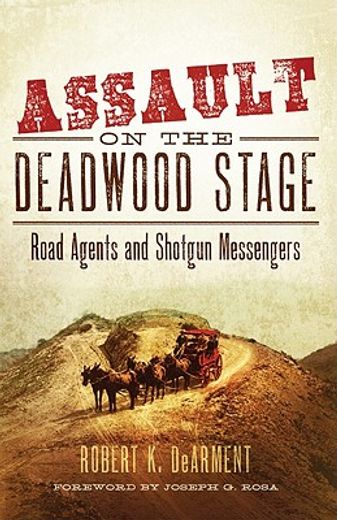 assault on the deadwood stage,road agents and shotgun messengers
