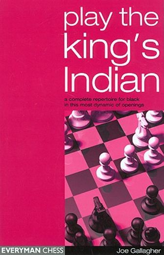 play the king´s indian,a complete repertoire for black in this most dynamic of openings