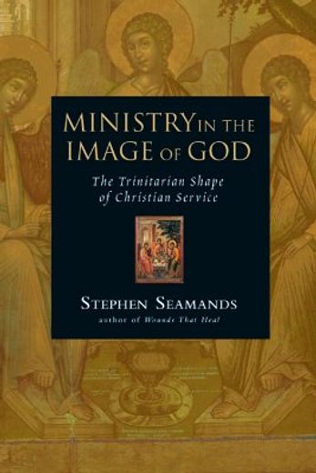 ministry in the image of god,the trinitarian shape of christian service
