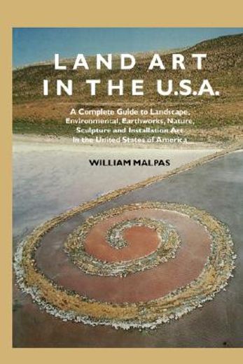 land art in the u.s.a,a complete guide to landscape, environmental, earthworks, nature, sculpture and installation art in