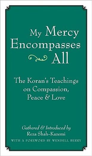 my mercy encompasses all,the koran´s teachings on compassion, peace & love