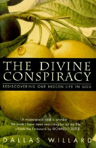 the divine conspiracy,rediscovering our hidden life in god