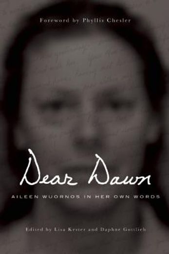 Dear Dawn: Aileen Wuornos in her own Words (en Inglés)