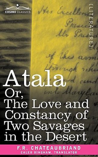 atala or, the love and constancy of two savages in the desert