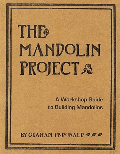 the mandolin project,a workshop guide to building mandolins (en Inglés)