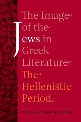 image of the jews in greek literature,the hellenistic period