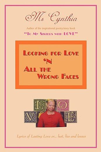 looking for love "n all the wrong faces: lasting love or... lust, lies and losses