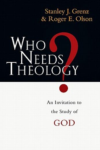 who needs theology?,an invitation to the study of god (en Inglés)