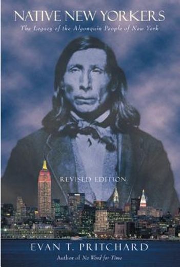 native new yorkers,the legacy of the algonquin people of new york (en Inglés)
