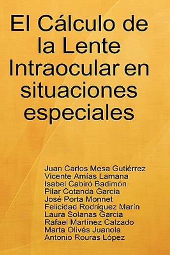 El Cálculo de la Lente Intraocular en Situaciones Especiales (in Spanish)