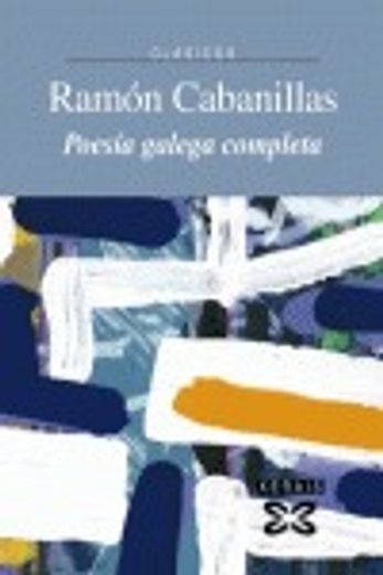 Poesía galega completa Ramón Cabanillas (Edición Literaria - Xerais Clásicos)