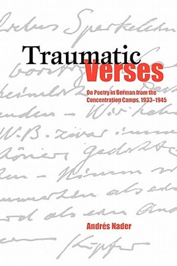 traumatic verses,on poetry in german from the concentration camps, 1933-1945