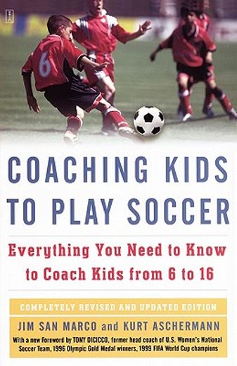 coaching kids to play soccer,everything you need to know to coach kids from 6 to 16 (en Inglés)