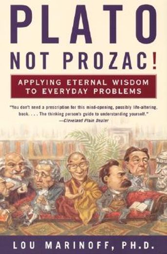 plato, not prozac!,applying philosophy to everyday problems (in English)
